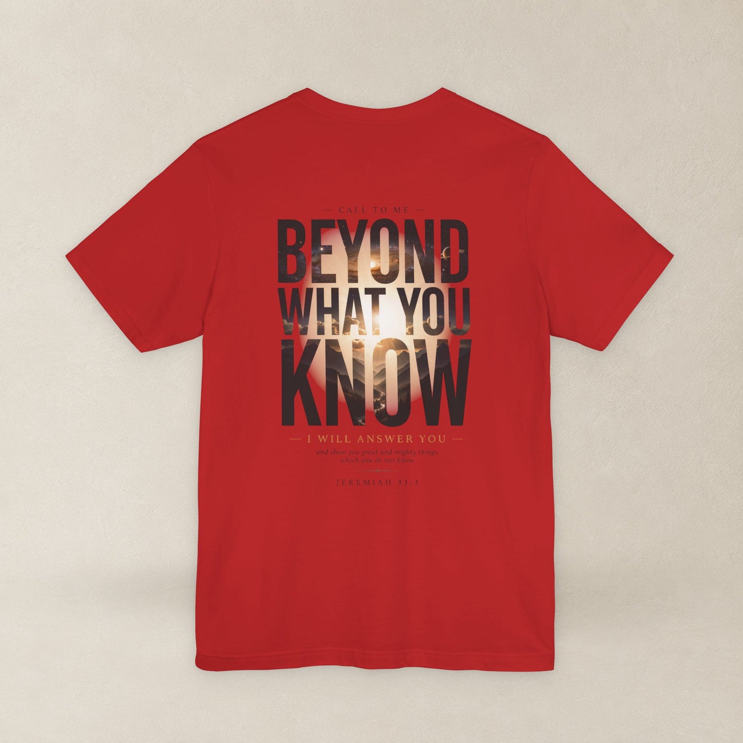 Jeremiah 33:3 Shirt - Beyond What You Know | Call to Me | Christian Apparel