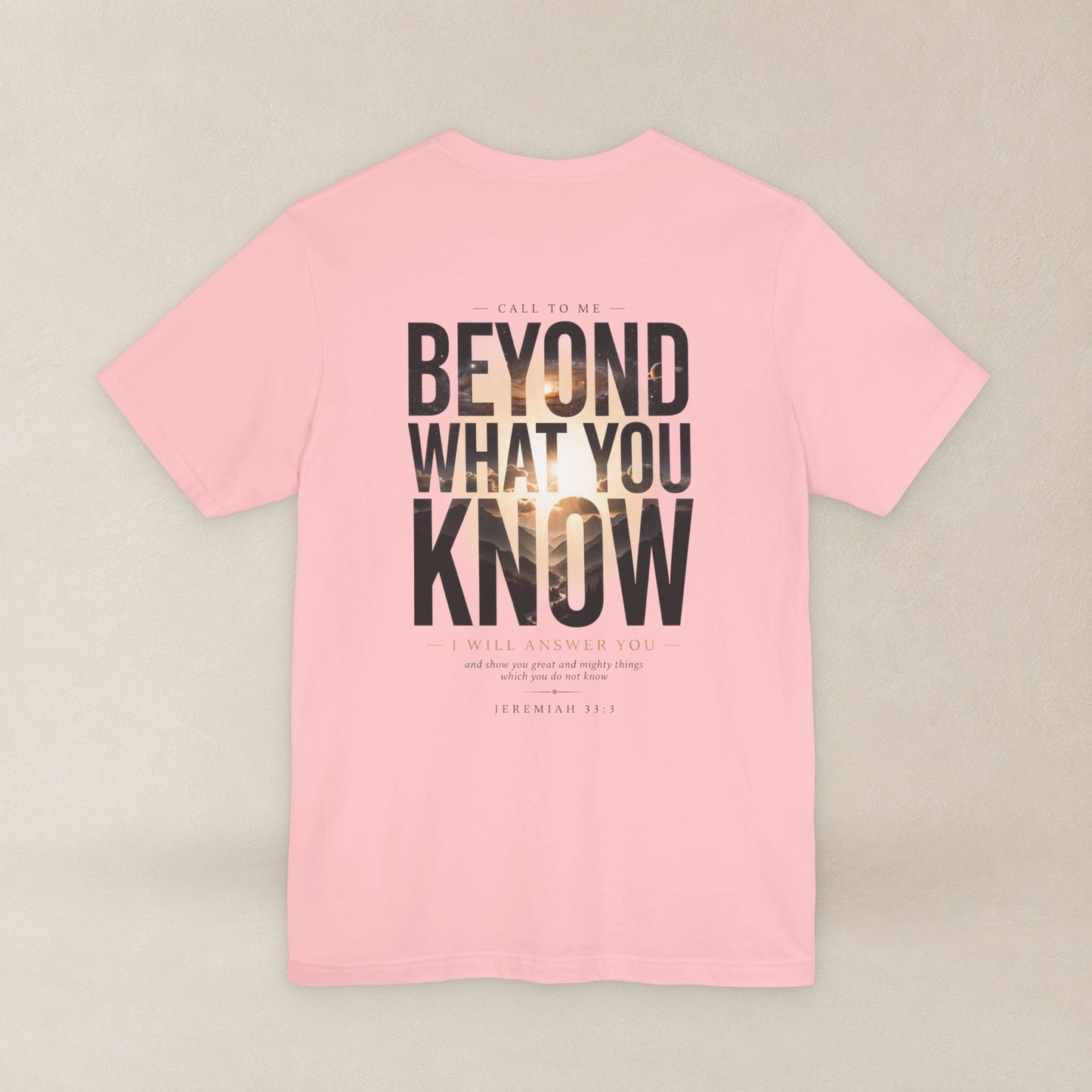 Jeremiah 33:3 Shirt - Beyond What You Know | Call to Me | Christian Apparel