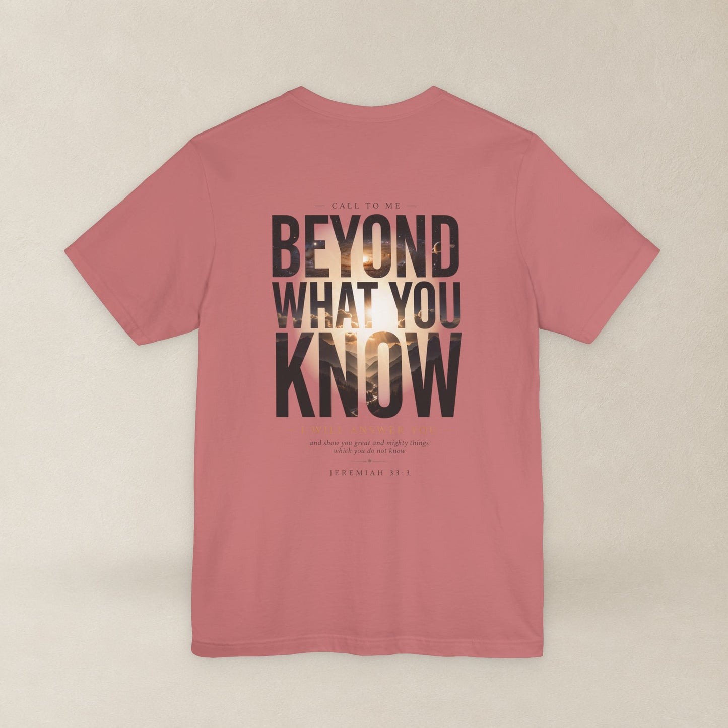 Jeremiah 33:3 Shirt - Beyond What You Know | Call to Me | Christian Apparel