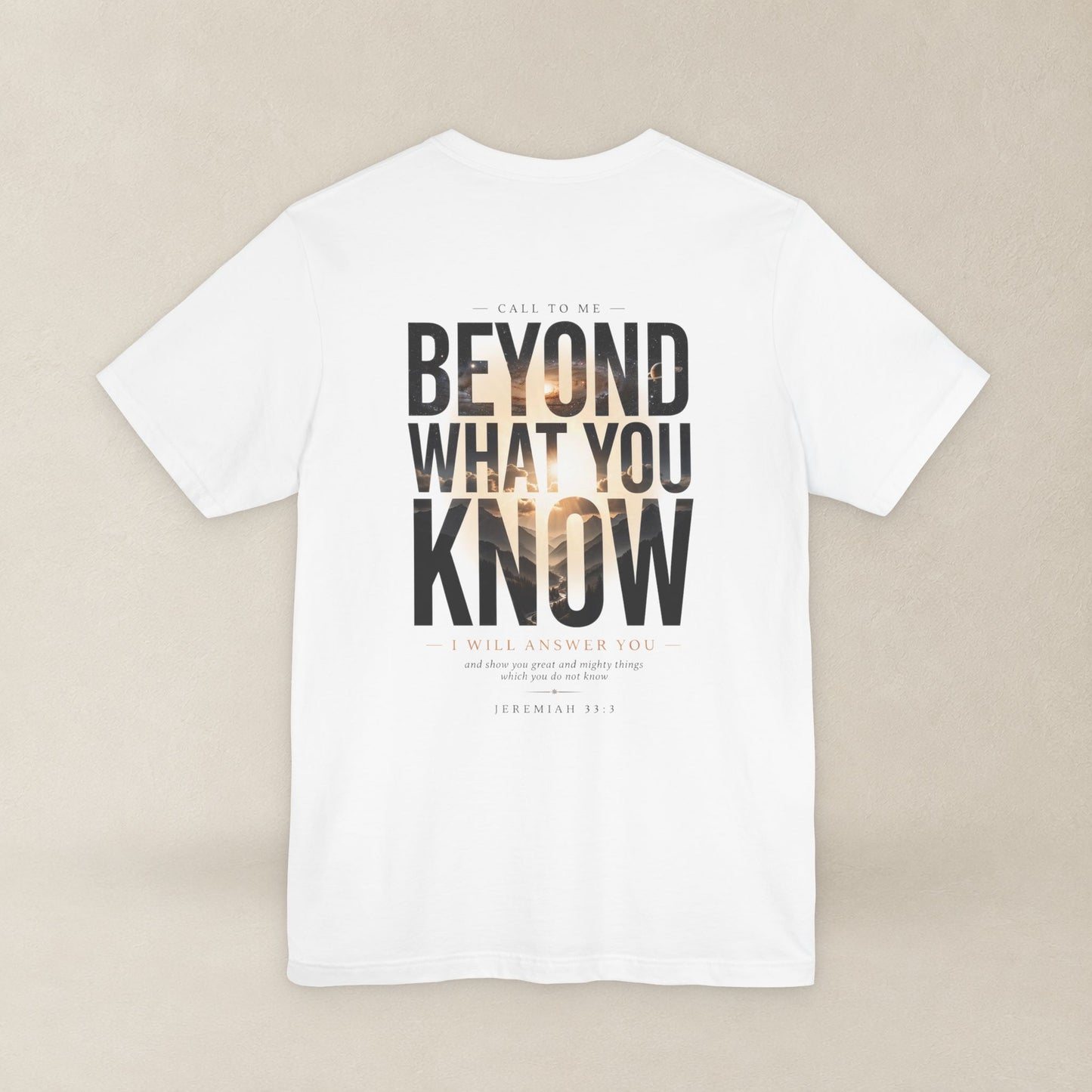 Jeremiah 33:3 Shirt - Beyond What You Know | Call to Me | Christian Apparel