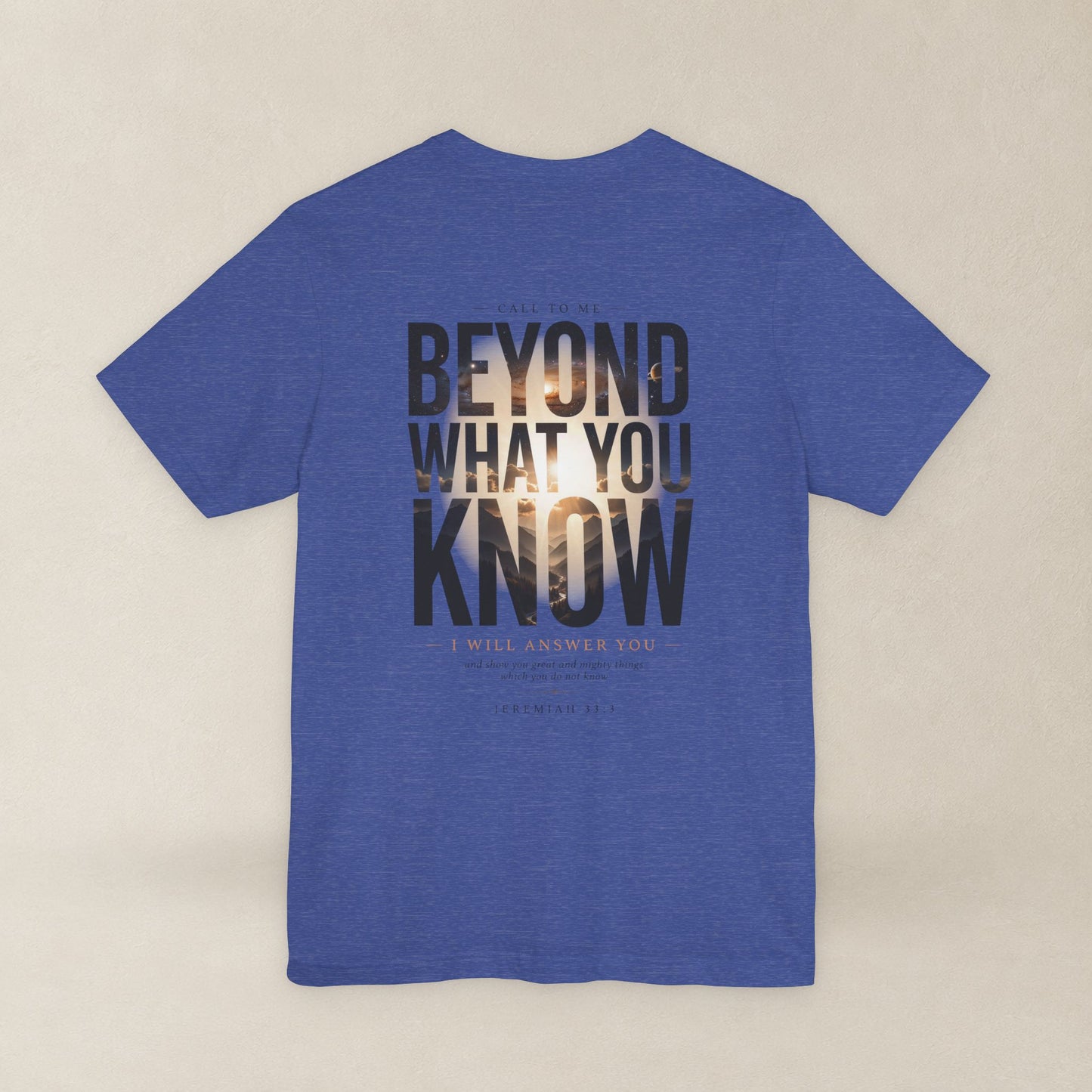 Jeremiah 33:3 Shirt - Beyond What You Know | Call to Me | Christian Apparel