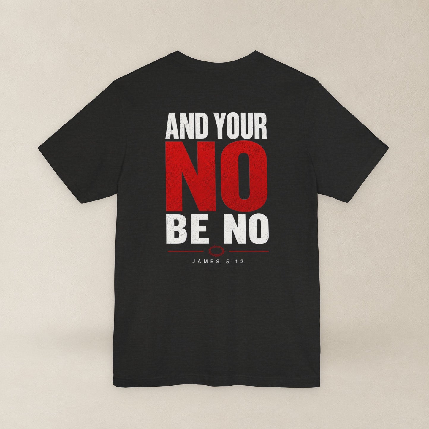 Let Your Yes Be Yes Shirt | Matthew 5:37 & James 5:12 Christian Tee | No Be No Integrity Bible Verse