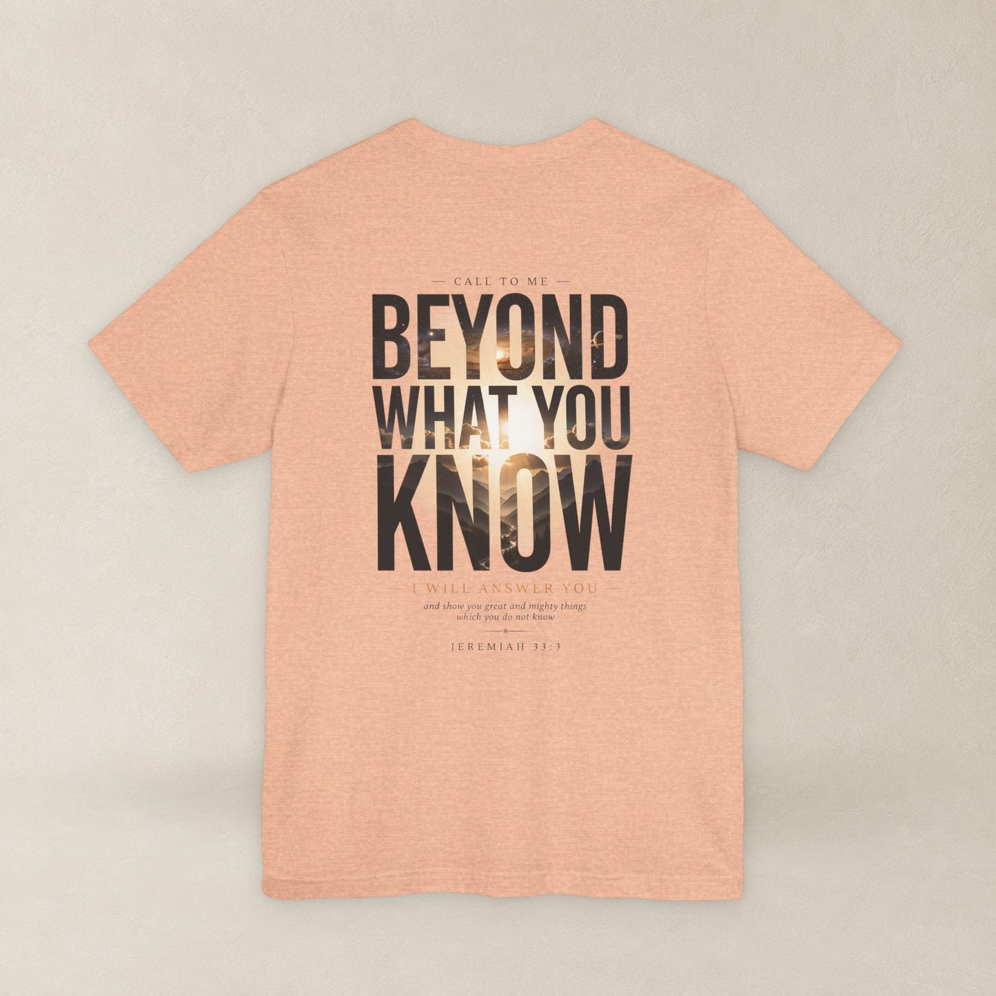 Jeremiah 33:3 Shirt - Beyond What You Know | Call to Me | Christian Apparel