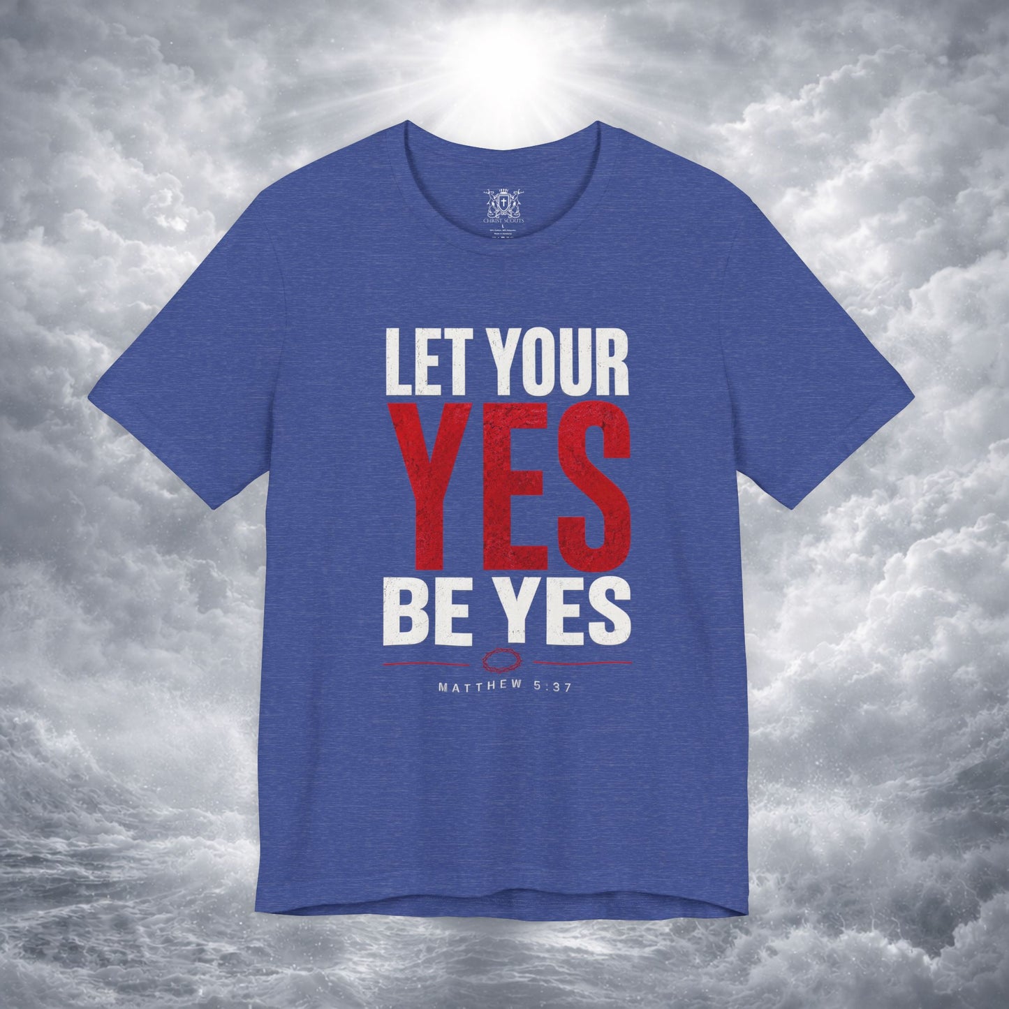 Let Your Yes Be Yes Shirt | Matthew 5:37 & James 5:12 Christian Tee | No Be No Integrity Bible Verse