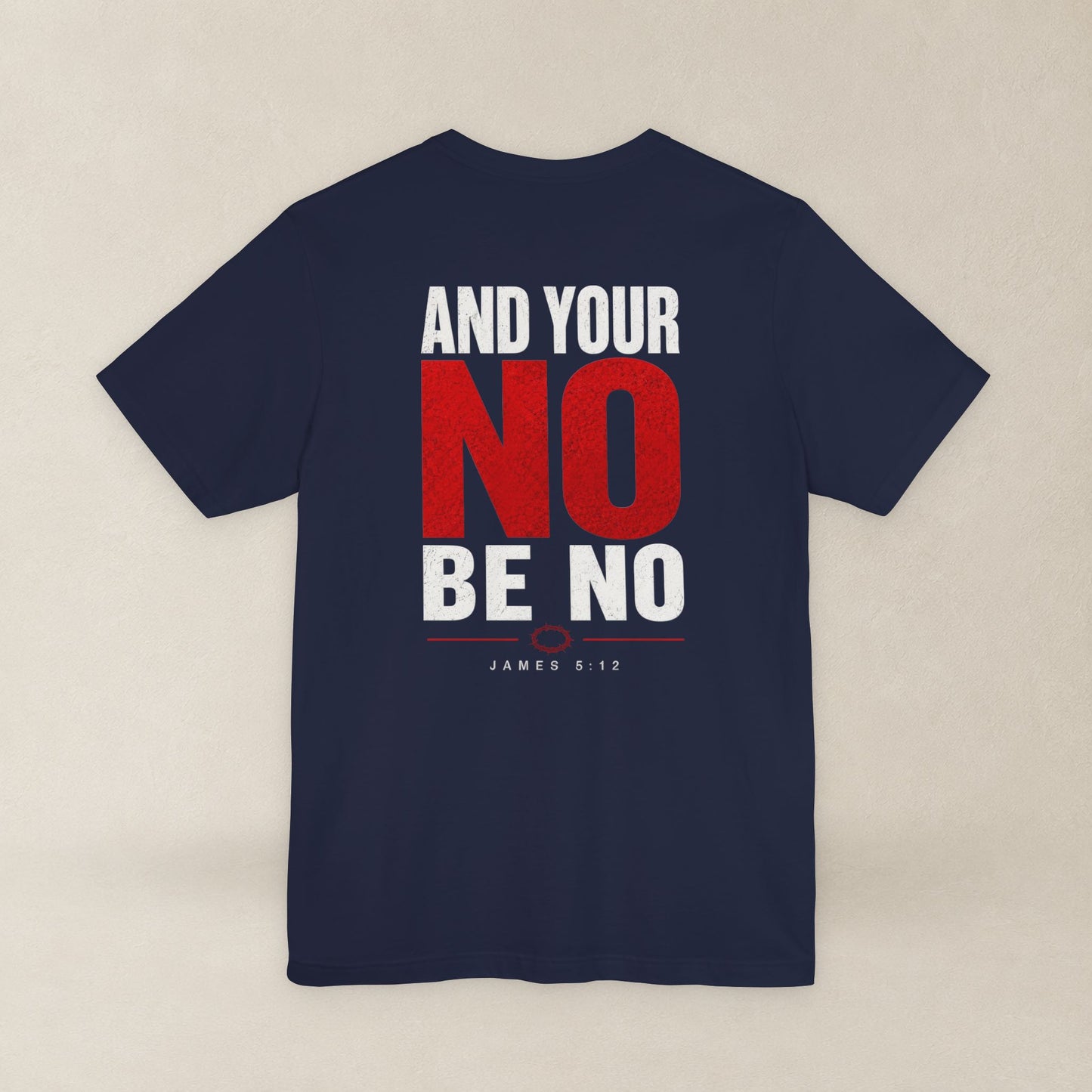 Let Your Yes Be Yes Shirt | Matthew 5:37 & James 5:12 Christian Tee | No Be No Integrity Bible Verse