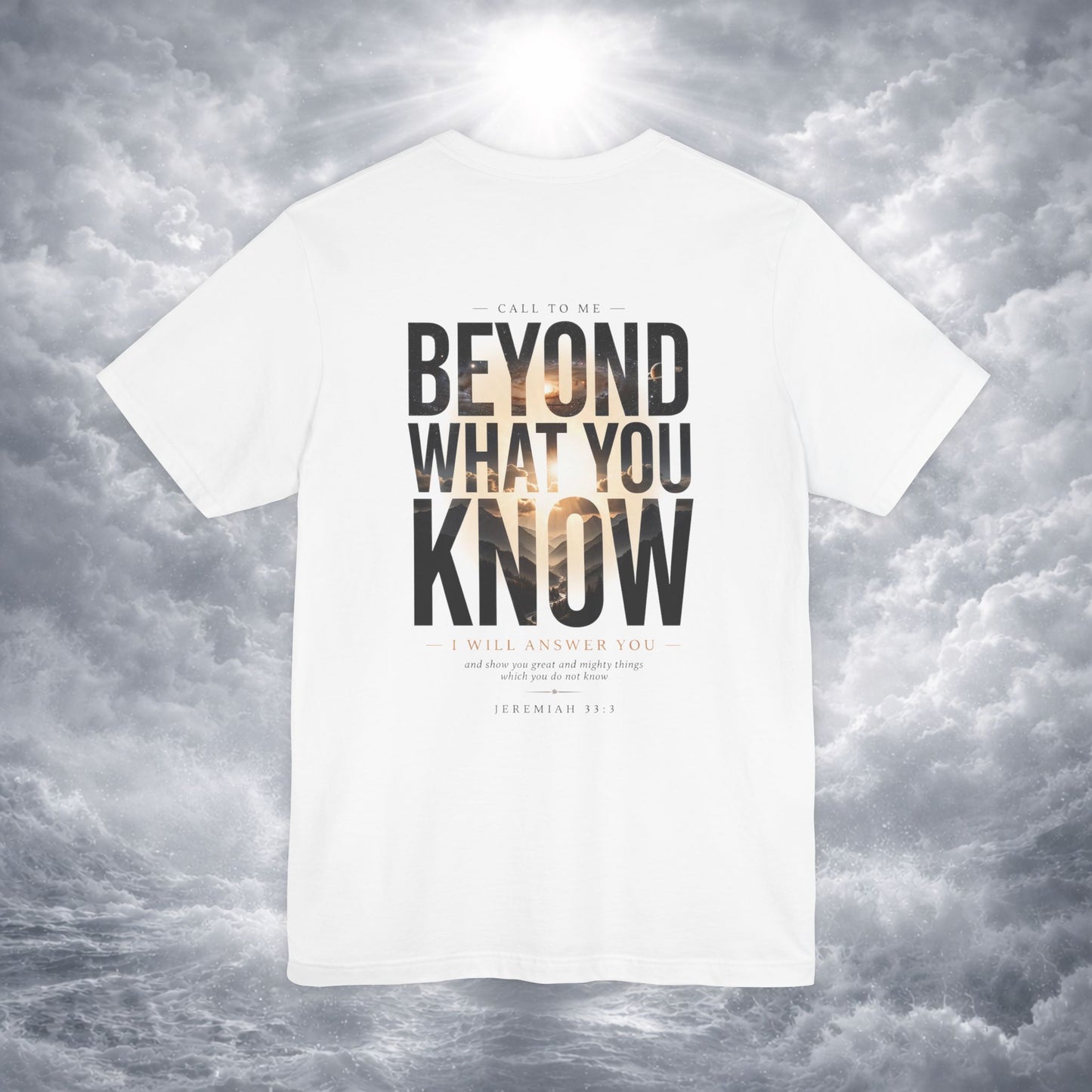 Jeremiah 33:3 Shirt - Beyond What You Know | Call to Me | Christian Apparel