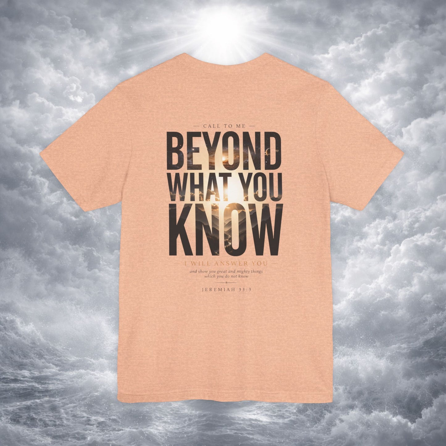Jeremiah 33:3 Shirt - Beyond What You Know | Call to Me | Christian Apparel