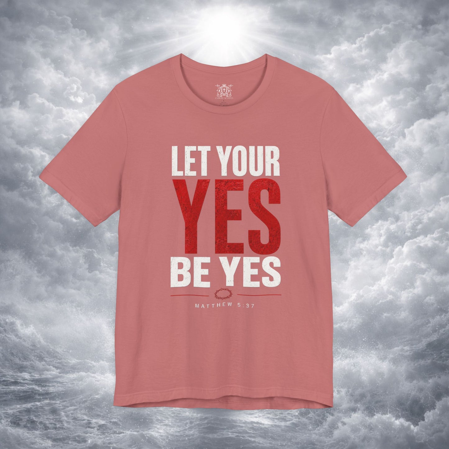 Let Your Yes Be Yes Shirt | Matthew 5:37 & James 5:12 Christian Tee | No Be No Integrity Bible Verse