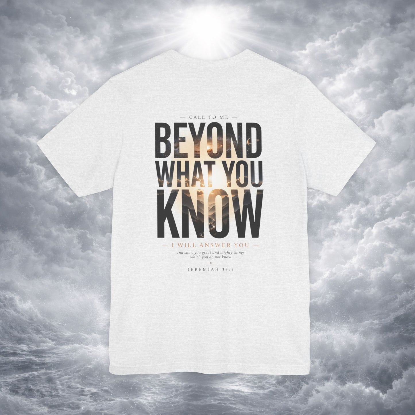 Jeremiah 33:3 Shirt - Beyond What You Know | Call to Me | Christian Apparel