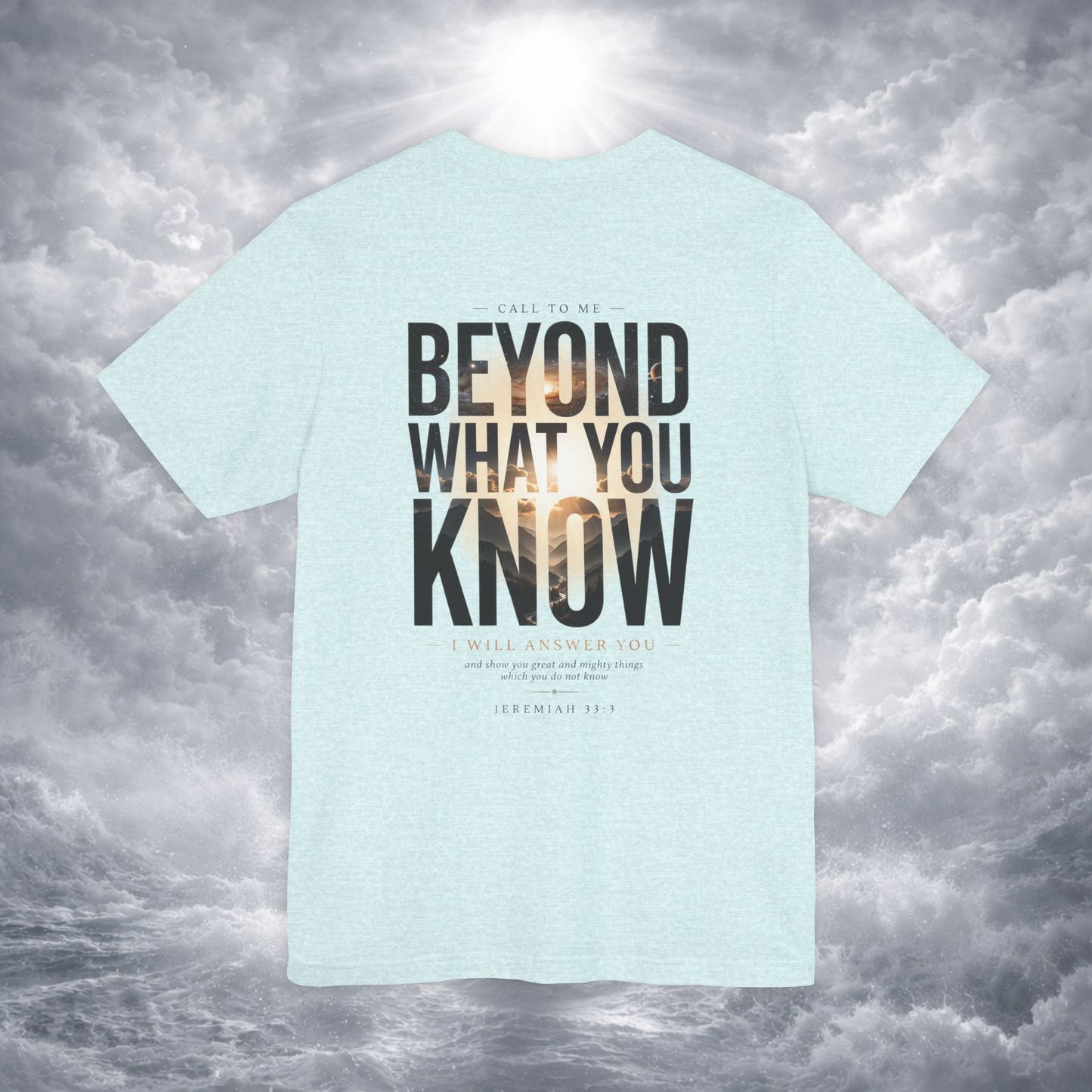 Jeremiah 33:3 Shirt - Beyond What You Know | Call to Me | Christian Apparel