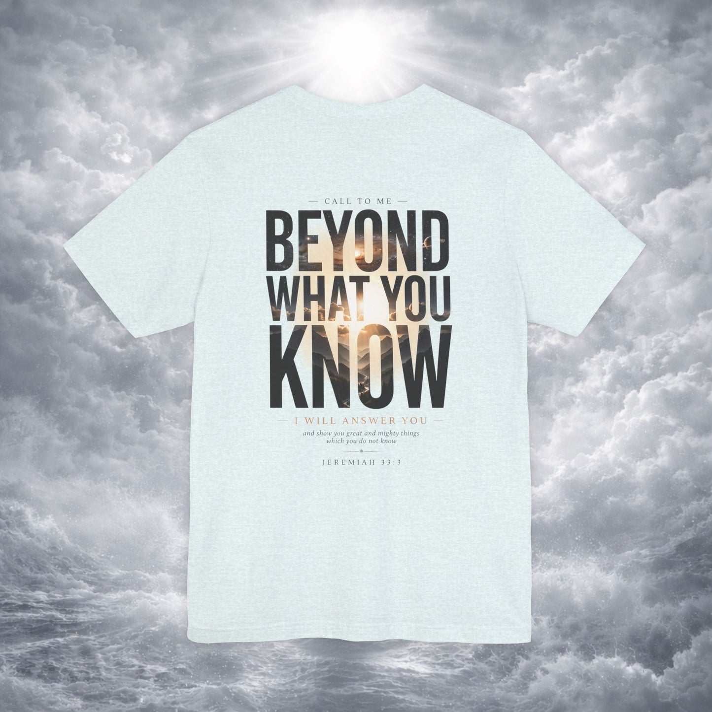 Jeremiah 33:3 Shirt - Beyond What You Know | Call to Me | Christian Apparel
