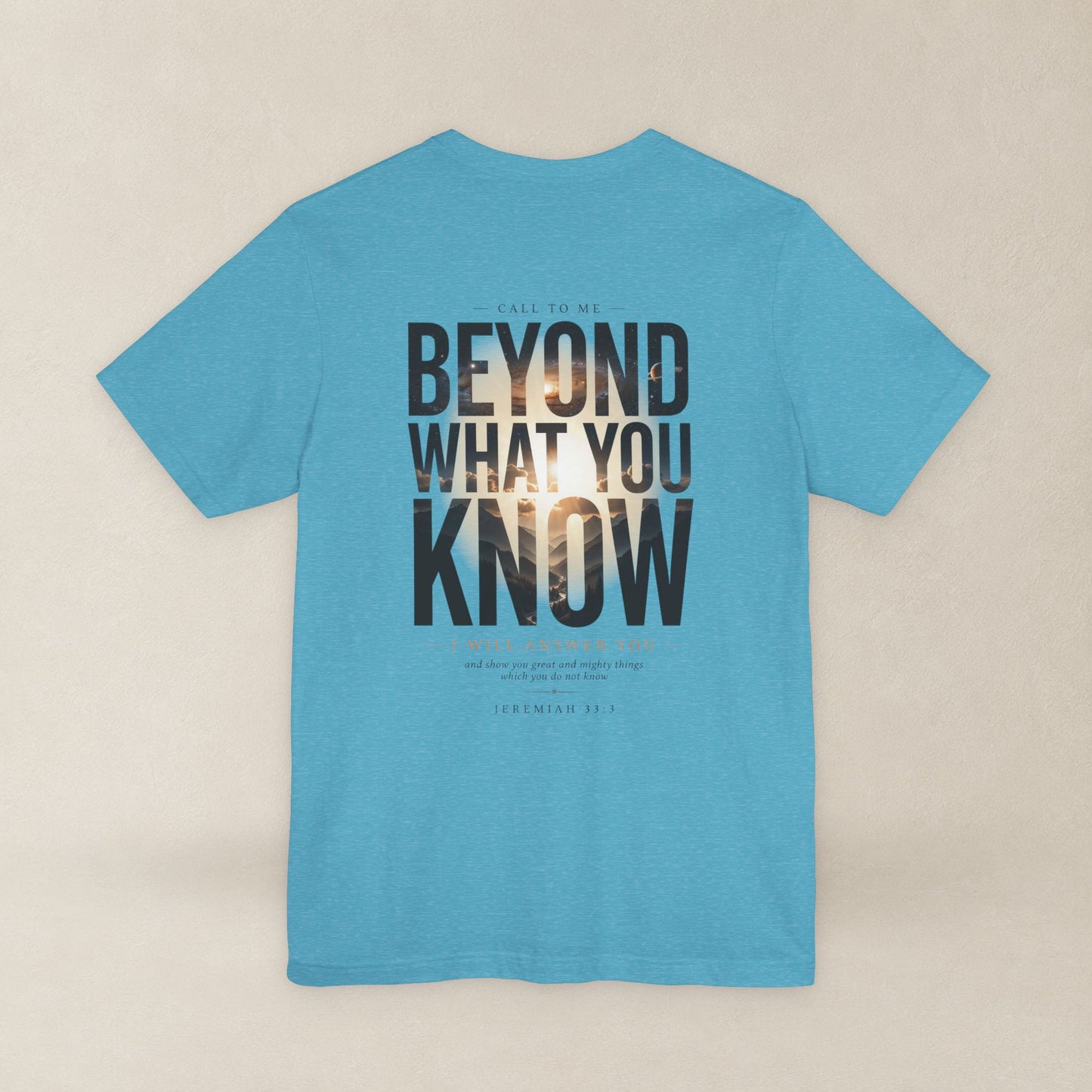 Jeremiah 33:3 Shirt - Beyond What You Know | Call to Me | Christian Apparel