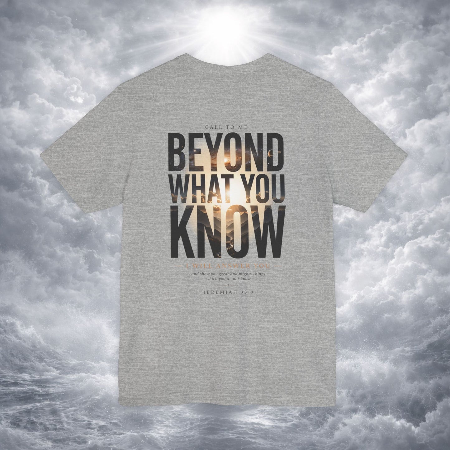 Jeremiah 33:3 Shirt - Beyond What You Know | Call to Me | Christian Apparel