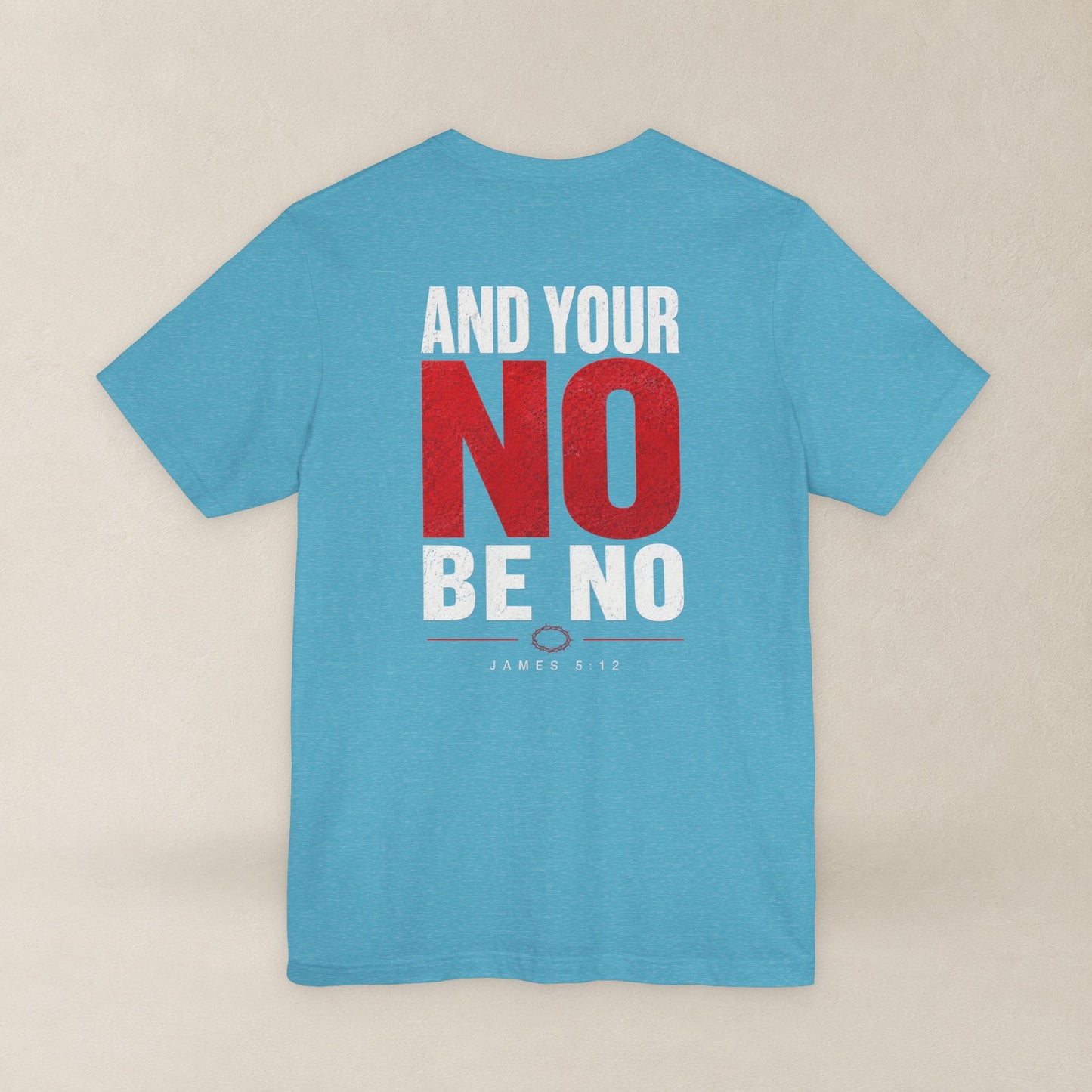 Let Your Yes Be Yes Shirt | Matthew 5:37 & James 5:12 Christian Tee | No Be No Integrity Bible Verse