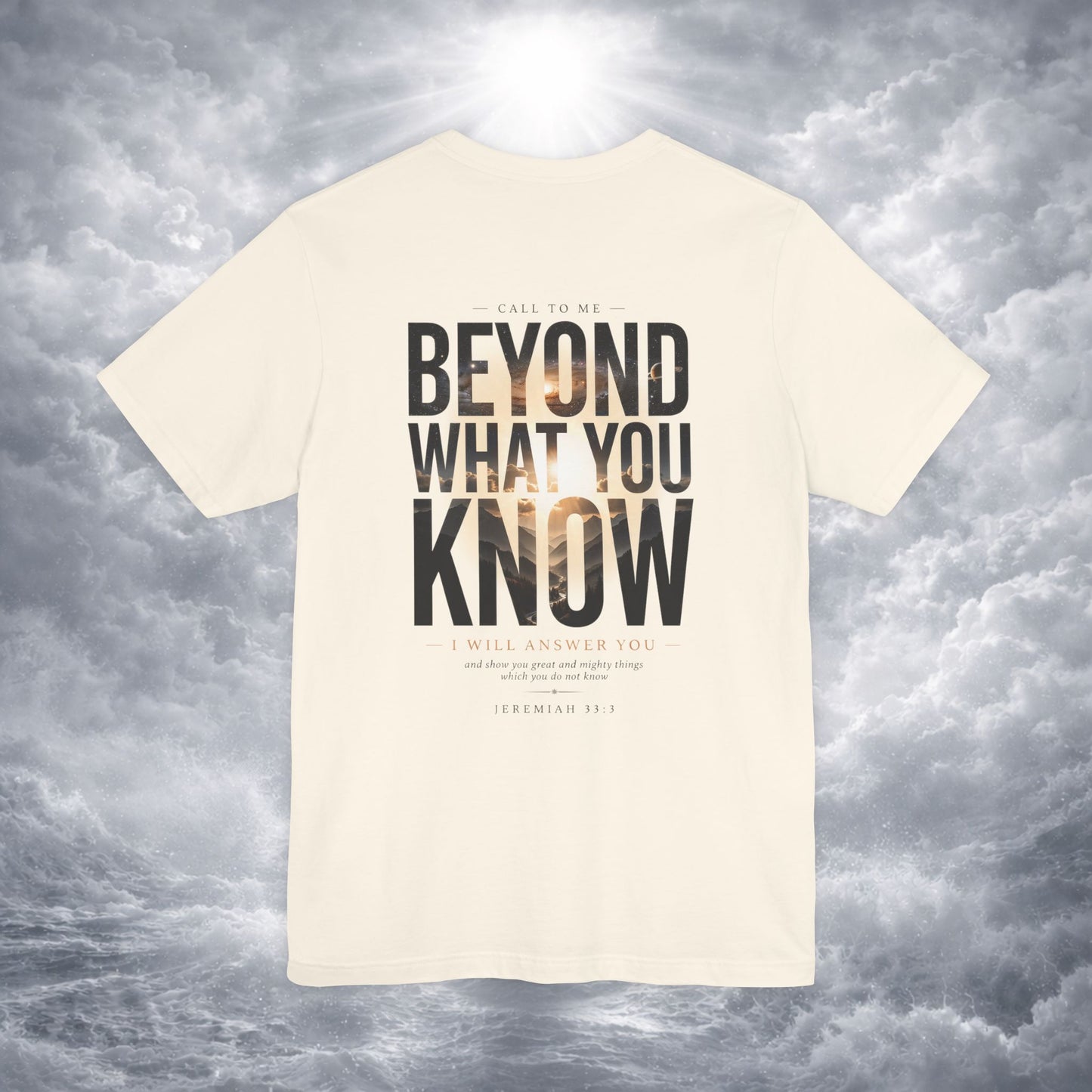 Jeremiah 33:3 Shirt - Beyond What You Know | Call to Me | Christian Apparel
