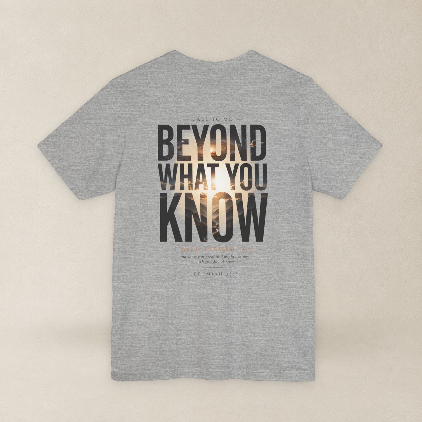 Jeremiah 33:3 Shirt - Beyond What You Know | Call to Me | Christian Apparel