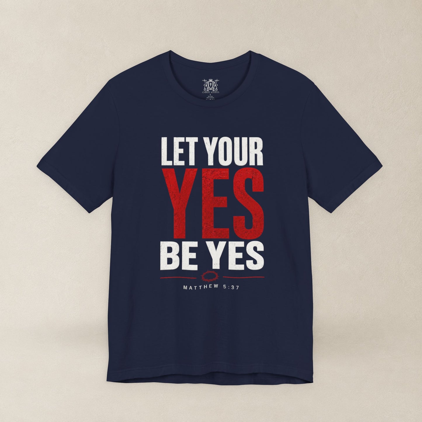 Let Your Yes Be Yes Shirt | Matthew 5:37 & James 5:12 Christian Tee | No Be No Integrity Bible Verse