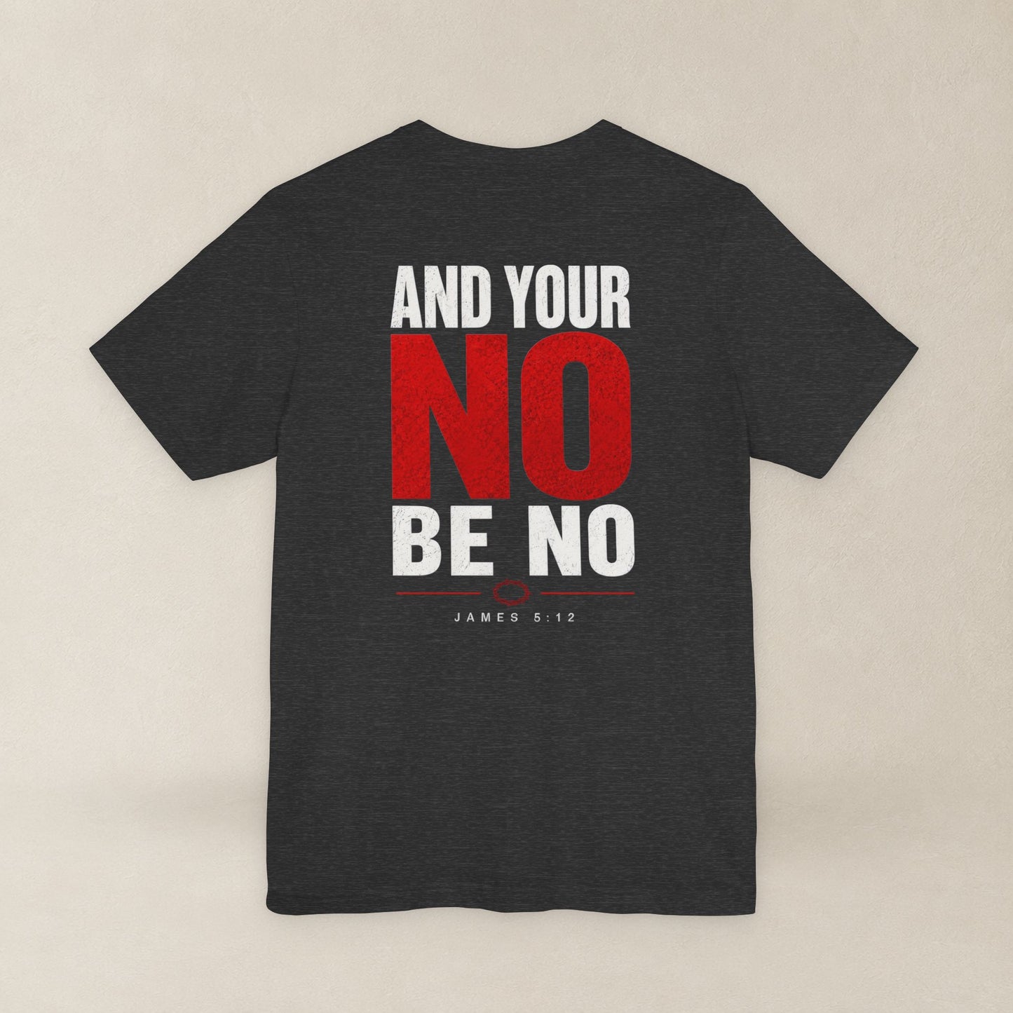 Let Your Yes Be Yes Shirt | Matthew 5:37 & James 5:12 Christian Tee | No Be No Integrity Bible Verse