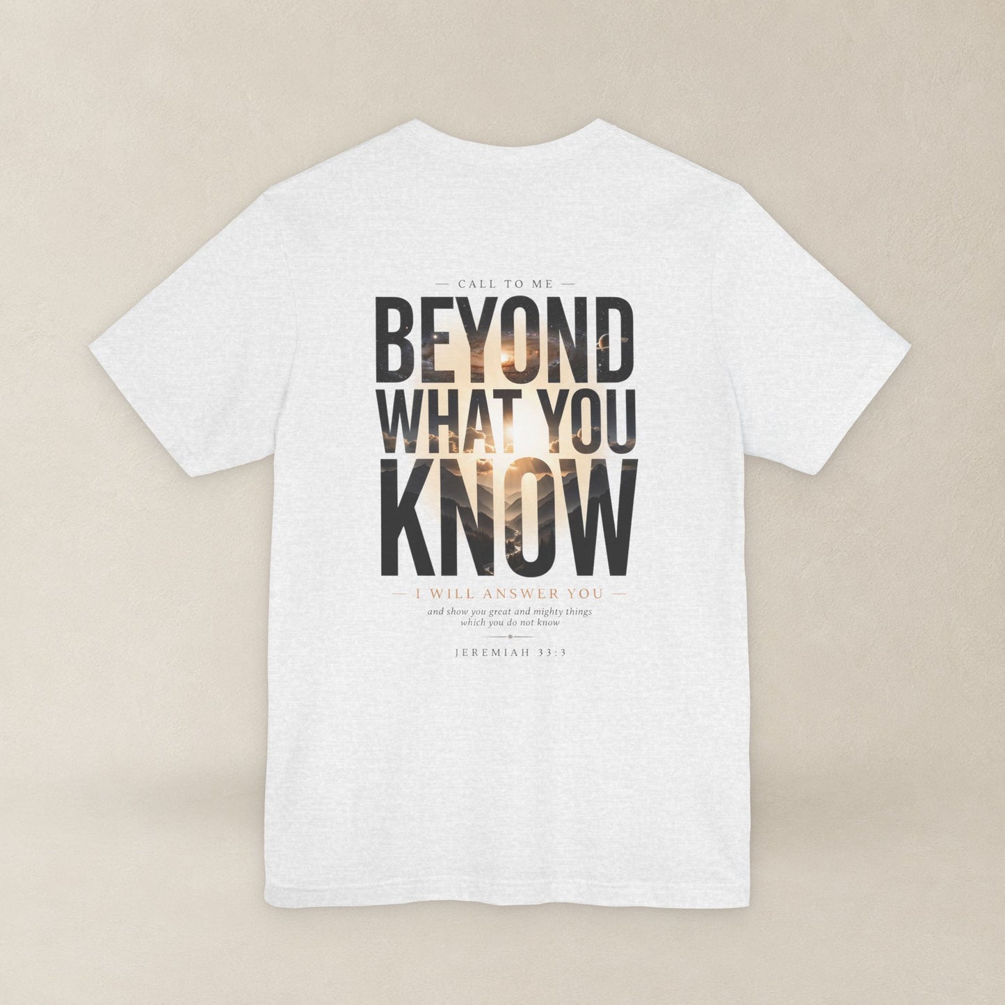 Jeremiah 33:3 Shirt - Beyond What You Know | Call to Me | Christian Apparel