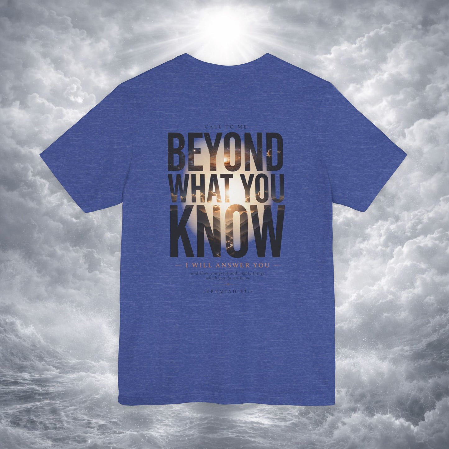 Jeremiah 33:3 Shirt - Beyond What You Know | Call to Me | Christian Apparel