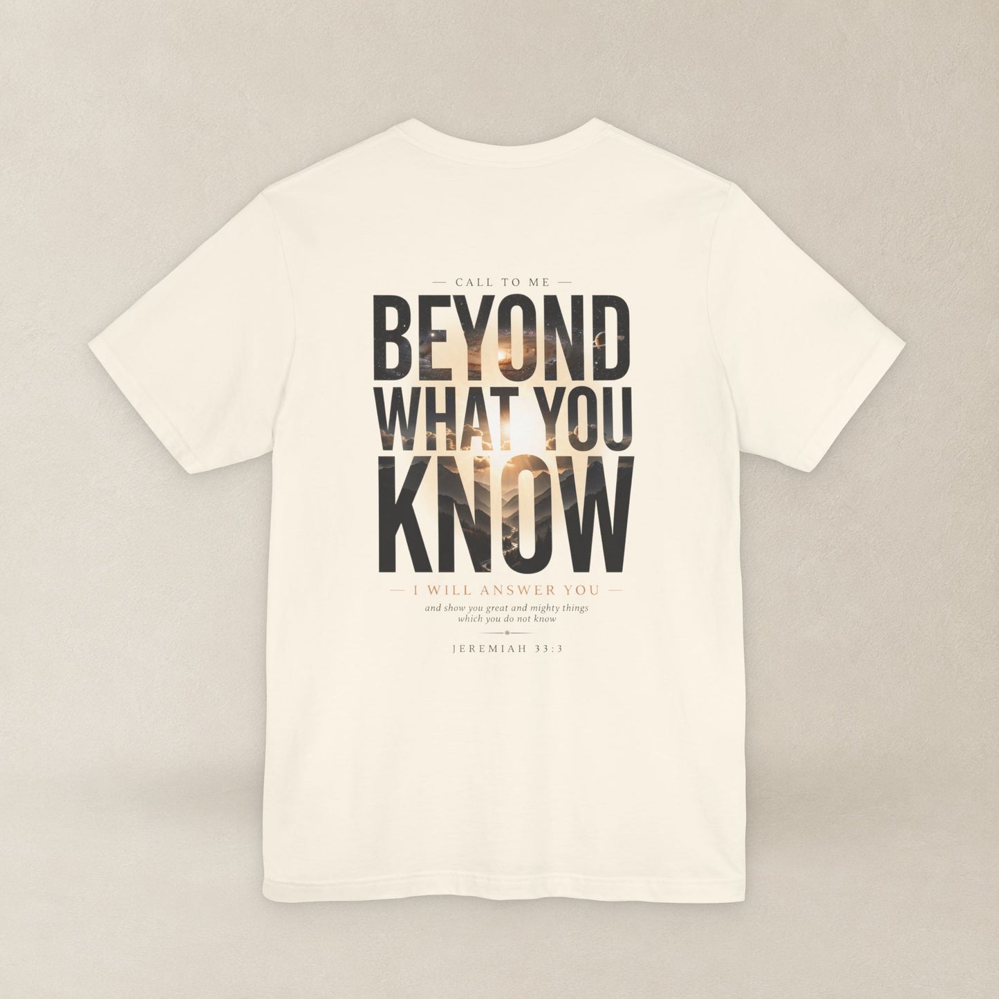 Jeremiah 33:3 Shirt - Beyond What You Know | Call to Me | Christian Apparel