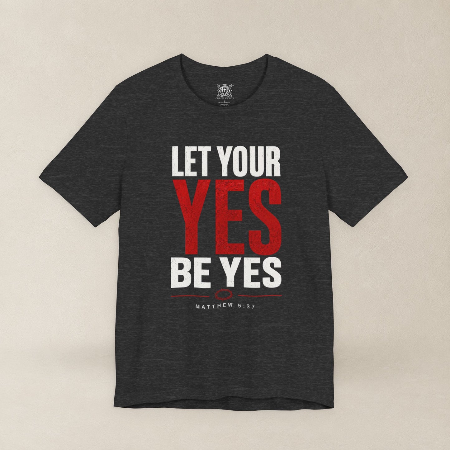 Let Your Yes Be Yes Shirt | Matthew 5:37 & James 5:12 Christian Tee | No Be No Integrity Bible Verse
