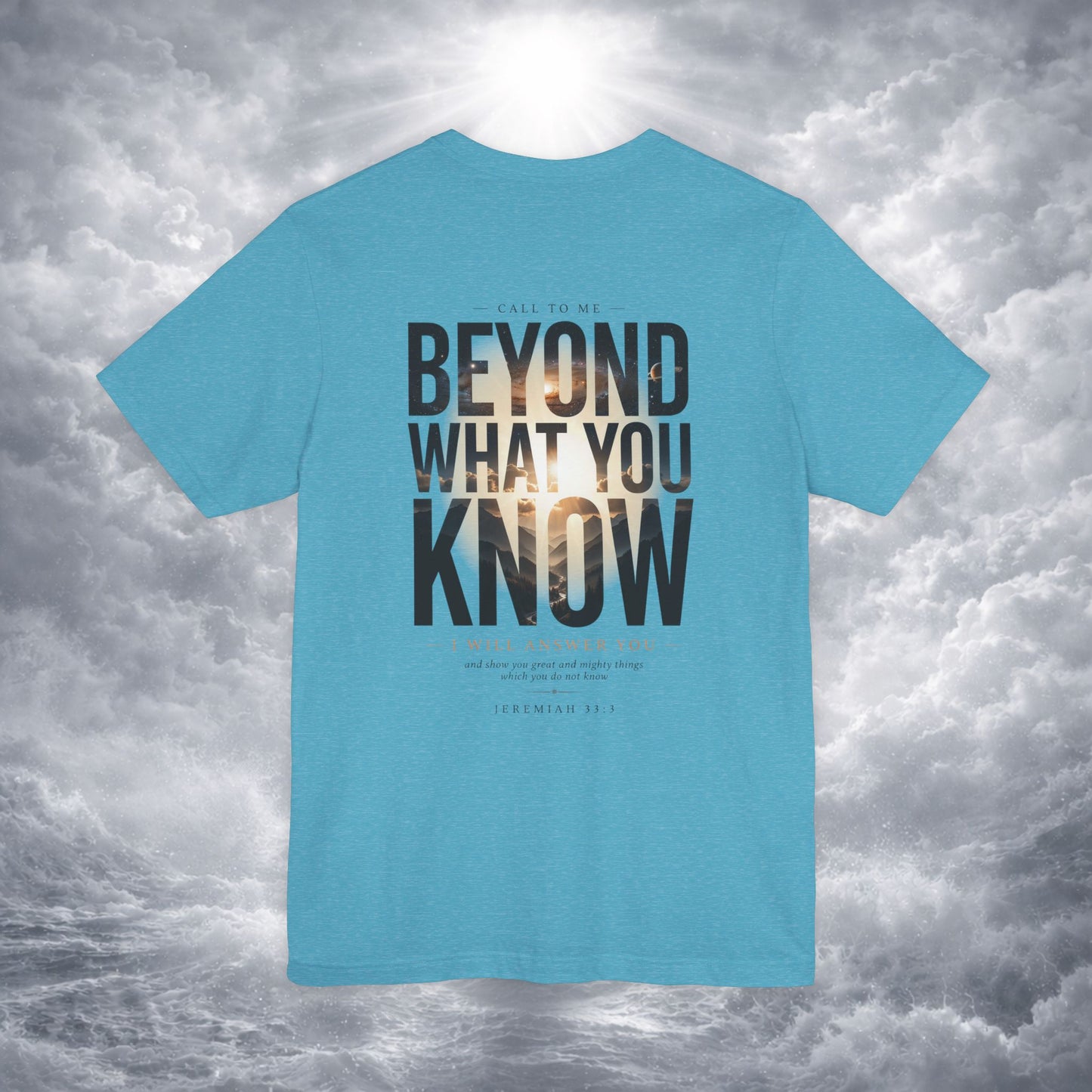 Jeremiah 33:3 Shirt - Beyond What You Know | Call to Me | Christian Apparel