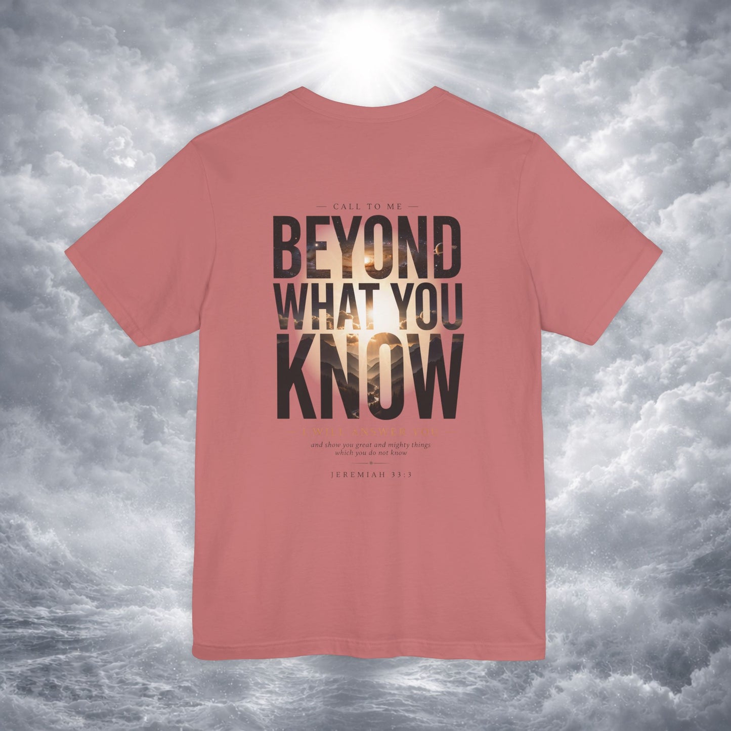 Jeremiah 33:3 Shirt - Beyond What You Know | Call to Me | Christian Apparel